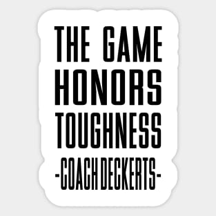 the Game Honors Toughness Coach  Deckert Sticker